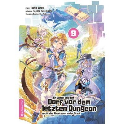 Ein Landei aus dem Dorf vor dem letzten Dungeon sucht das Abenteuer in der Stadt 09, Taschenbuch von Toshio Satou,Hajime Fusemachi,Nao Watanaki,
