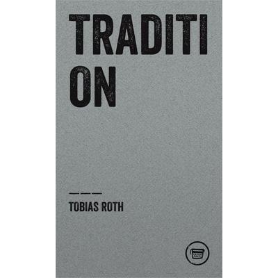 Tradition, Taschenbuch von Tobias Roth, Verlagshaus Berlin, 978-3-940249-70-8