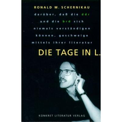 Die Tage in L., Taschenbuch von Ronald M. Schernikau, Konkret Literatur, 978-3-89458-206-7
