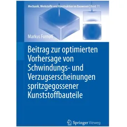 Beitrag zur optimierten Vorhersage von Schwindungs- und Verzugserscheinungen spritzgegossener K, Fachbücher von Markus Fornoff