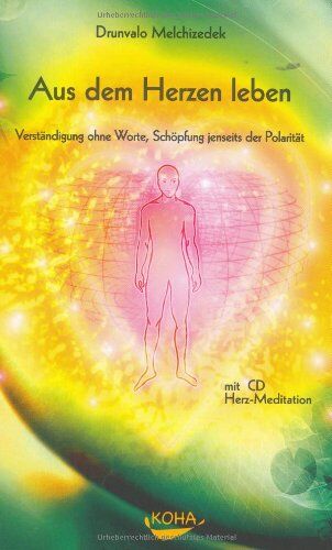 Drunvalo Melchizedek - Aus dem Herzen leben: Verständigung ohne Worte, Schöpfung jenseits der Polarität - Preis vom 19.10.2026 19:33:35 h