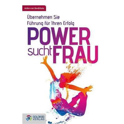 Power sucht Frau, Gebundene Ausgabe von Anke van Beekhuis, Goldegg, 978-3-902729-96-5