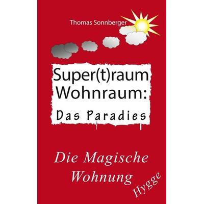 Hygge, Superraum Wohntraum, Taschenbuch von Thomas Sonnberger, BoD – Books on Demand, 978-3-7448-3702-6