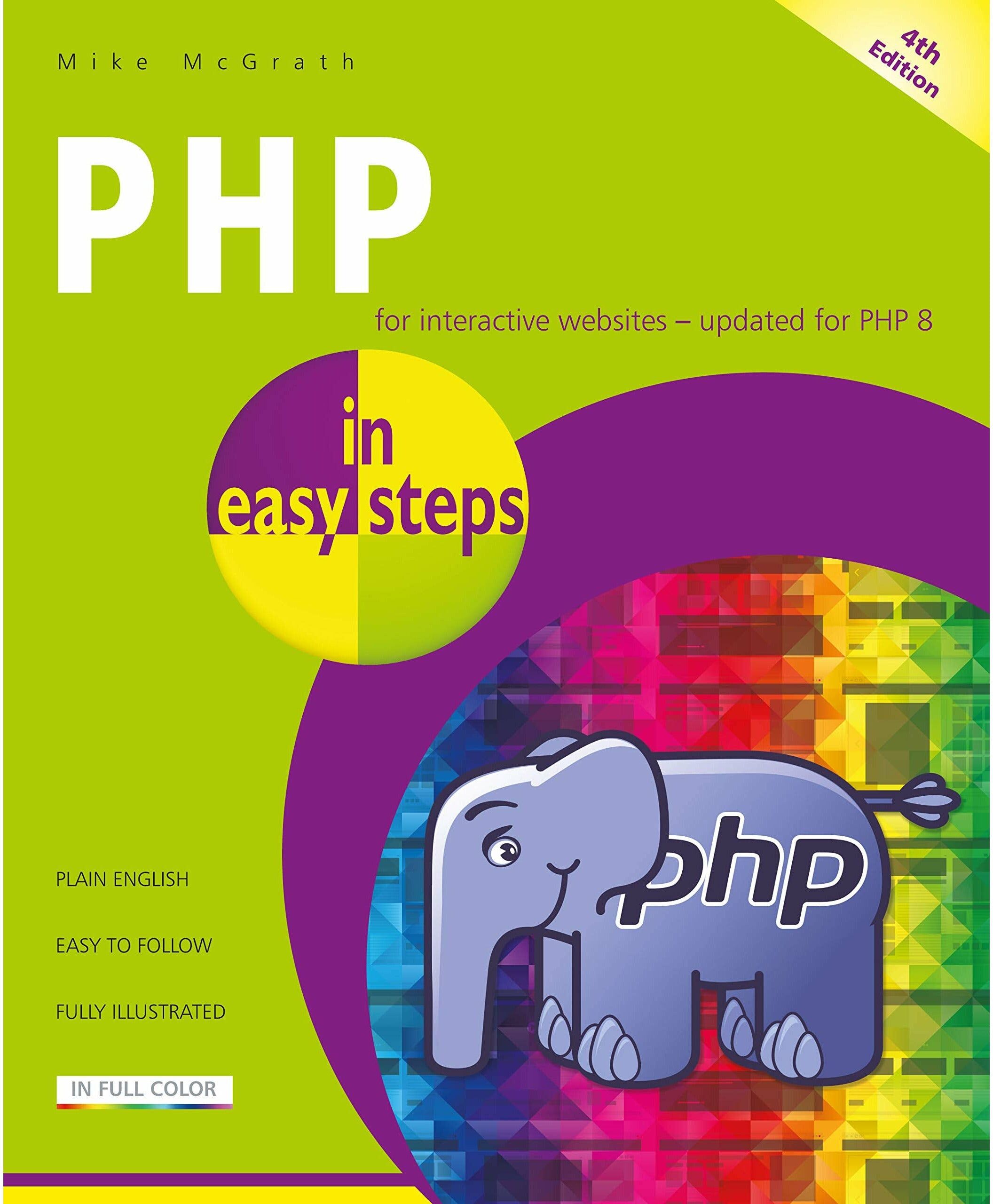 In Easy Steps Limited PHP in easy steps, 4th edition: Updated for PHP 8 by Mike McGrath