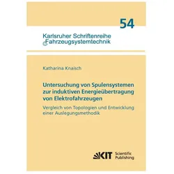 Untersuchung von Spulensystemen zur induktiven Energieübertragung von Elektrofahrzeugen. Vergleich v, Fachbücher von Katharina Knaisch