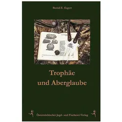 Trophäen und Aberglaube, Ratgeber von Bernd E. Ergert
