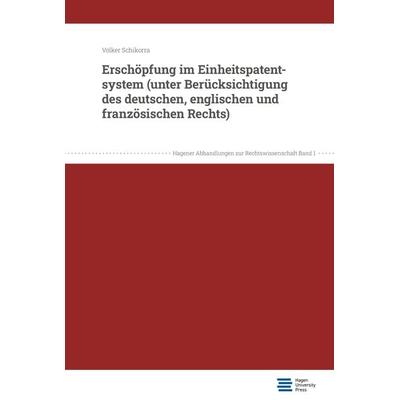 Erschöpfung im Einheitspatentsystem (unter Berücksichtigung des deutschen, englischen und französischen Rechts), Taschenbuch von Volker Schikorra,