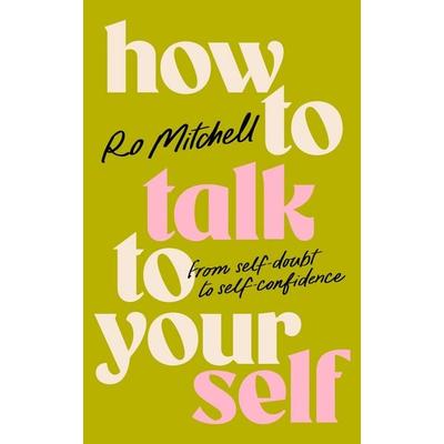 How to Talk to Yourself, Taschenbuch von Ro Mitchell, Pan Macmillan, 978-1-03-506044-3