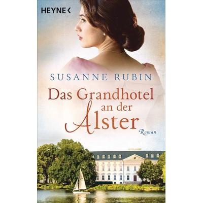 Das Grandhotel an der Alster, Taschenbuch von Susanne Rubin, Heyne, 978-3-453-42546-0