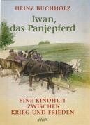 Heinz Buchholz - Iwan, das Panjepferd: Eine Kindheit zwischen Krieg und Frieden - Preis vom 14.10.2026 23:07:16 h