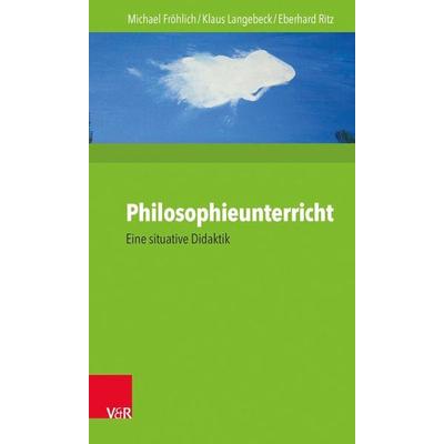 Philosophieunterricht, Taschenbuch von Michael Fröhlich,Klaus Langebeck,Eberhard Ritz, Vandenhoeck + Ruprecht, 978-3-525-70157-7