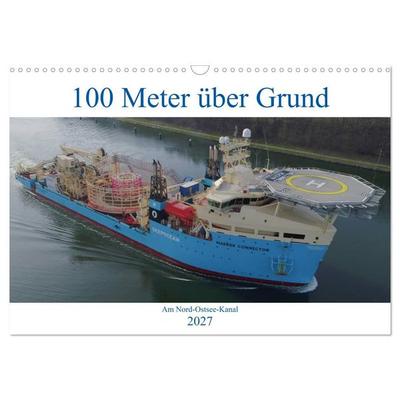 100 Meter über Grund - Am Nord-Ostsee-Kanal (Wandkalender 2027 DIN A3 quer), CALVENDO Monatskalender