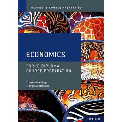Oxford IB Diploma Programme: IB Course Preparation Economics Student Book, Taschenbuch von Constantine Ziogas,Marily Apostolakou, Oxford University