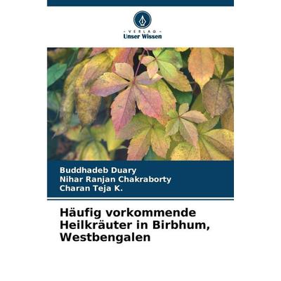 Häufig vorkommende Heilkräuter in Birbhum, Westbengalen, Taschenbuch von Buddhadeb Duary,Nihar Ranjan Chakraborty,Charan Teja K., Verlag Unser Wissen,