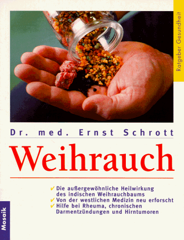Schrott Ernst - Weihrauch. Die außergewöhnliche Heilwirkung des indischen Weihrauchbaums. Von der westlichen Medizin neu erforscht. Hilfe bei Rheuma, chronischen Darmentzündungen und Hirntumoren - Preis vom 15.10.2026 23:06:25 h