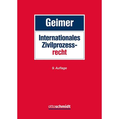 Internationales Zivilprozessrecht, Gebundene Ausgabe von Reinhold Geimer, Verlag Dr. Otto Schmidt KG, 978-3-504-47115-6