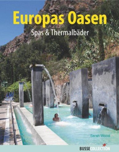 Sarah Wood - Europas Oasen: Spas & Thermalbäder - Preis vom 30.09.2026 09:01:18 h