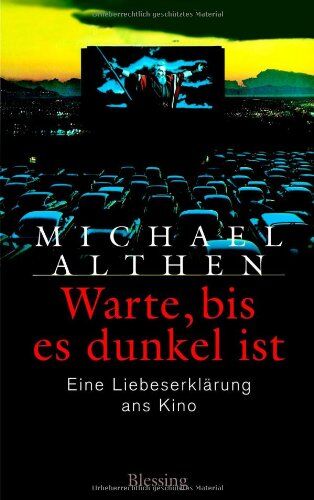 Michael Althen - Warte, bis es dunkel ist. Eine Liebeserklärung ans Kino. - Preis vom 15.10.2026 23:06:25 h