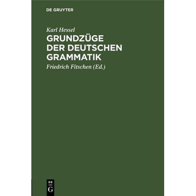 Grundzüge der deutschen Grammatik, Gebundene Ausgabe von Karl Hessel, De Gruyter Mouton, 978-3-11-260313-0