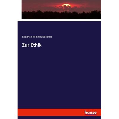 Zur Ethik, Taschenbuch von Friedrich Wilhelm Dörpfeld, Hansebooks, 978-3-7446-3965-1