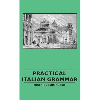 Practical Italian Grammar, Gebundene Ausgabe von Joseph Louis Russo, Pomona Press, 978-1-4437-3428-8