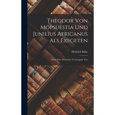 Theodor von Mopsuestia und Junilius Africanus als Exegeten, Gebundene Ausgabe von Heinrich Kihn, Tradd Street Press, 978-1-01-757067-0