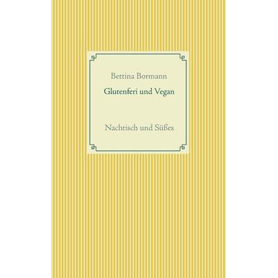 Glutenfrei und vegan, Taschenbuch von Bettina Bormann, BoD – Books on Demand, 978-3-7431-7660-7