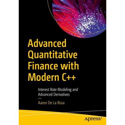 Advanced Quantitative Finance with Modern C++, Taschenbuch von Aaron De la Rosa, Apress