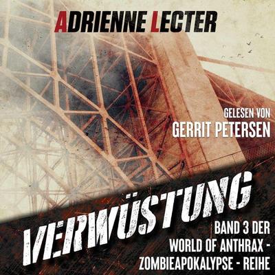 Verwüstung - Band 3 der World of Anthrax - Zombieapokalypse - Reihe - Adrienne Lecter, Audio, 4070169487352