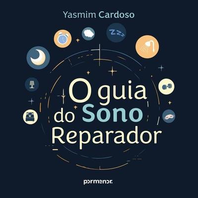 O Guia do Sono Reparador - Yasmim Cardoso, Audio, 9786552041364