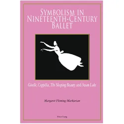 Symbolism in Nineteenth-Century Ballet, Fachbücher von Margaret Fleming-Markarian