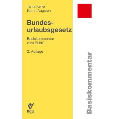 Bundesurlaubsgesetz, Taschenbuch von Tanja Keller,Katrin Augsten, Bund Verlag, 978-3-7663-7485-1