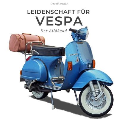 Leidenschaft für Vespa, Taschenbuch von Frank Müller, 27amigos, 978-3-7505-0508-7