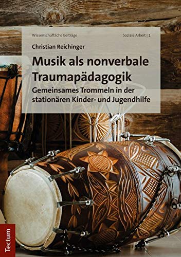 Christian Reichinger - Musik als nonverbale Traumapädagogik: Gemeinsames Trommeln in der stationären Kinder- und Jugendhilfe - Preis vom 09.10.2026 07:28:09 h