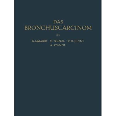 Das Bronchuscarcinom, Taschenbuch von G. Salzer,M. Wenzl,R.H. Jenny,A. Stangl, Springer Wien, 978-3-7091-3853-3