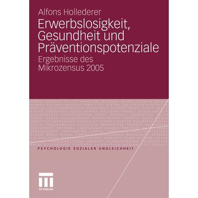 Erwerbslosigkeit, Gesundheit und Präventionspotenziale, Taschenbuch von Alfons Hollederer, VS Verlag für Sozialwissenschaften, 978-3-531-17765-6