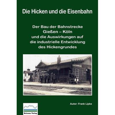 Die Hicken und die Eisenbahn, Gebundene Ausgabe von Frank Lipke, Brienna Verlag, 978-3-942318-46-4