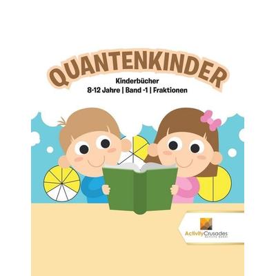 Quantenkinder, Taschenbuch von Activity Crusades, Speedy Publishing Canada Ltd, 978-0-228-22257-6