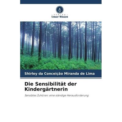 Die Sensibilität der Kindergärtnerin, Taschenbuch von Shirley da Conceição Miranda de Lima, Verlag Unser Wissen, 978-620-6-46317-7