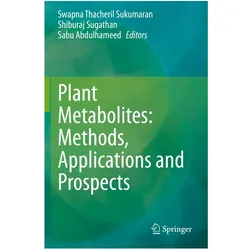 Plant Metabolites: Methods, Applications and Prospects, Fachbücher von Shiburaj Sugathan, Sabu Abdulhameed, Swapna Thacheril Sukumaran, Sabu