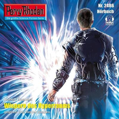 Perry Rhodan 2486: Wispern des Hyperraums - Hubert Haensel, Audio, 4056198037997