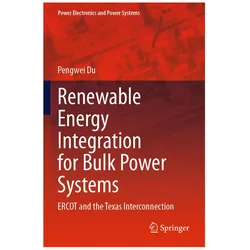 Renewable Energy Integration for Bulk Power Systems, Fachbücher von Pengwei Du