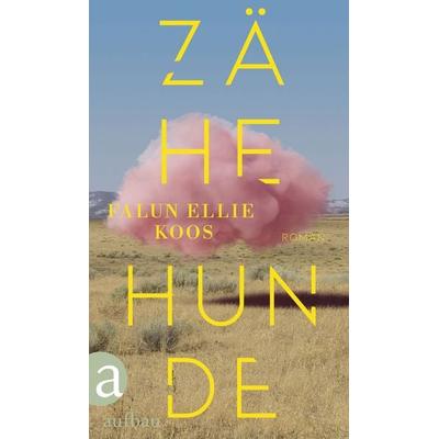 Zähe Hunde, Gebundene Ausgabe von Falun Ellie Koos, Aufbau, 978-3-351-04277-6