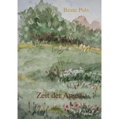 Zeit der Angst, Taschenbuch von Beate Puls, BoD – Books on Demand, 978-3-8391-0716-4