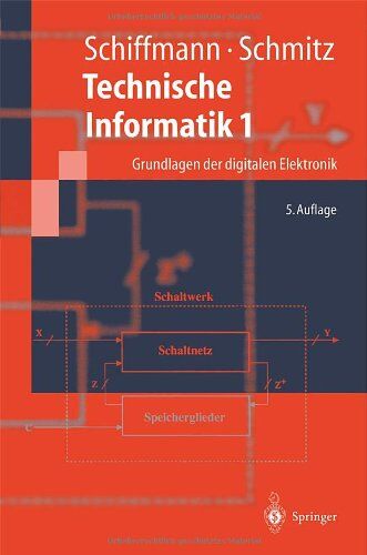 Wolfram Schiffmann - Technische Informatik 1: Grundlagen der Digitalen Elektronik (Springer-Lehrbuch) (German Edition) - Preis vom 30.09.2026 09:01:18 h