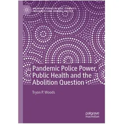 Pandemic Police Power, Public Health and the Abolition Question, Fachbücher von Tryon P. Woods