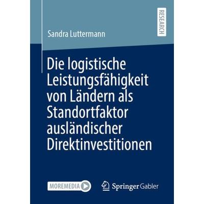 Die logistische Leistungsfähigkeit von Ländern als Standortfaktor ausländischer Direktinvestitionen, Taschenbuch von Sandra Luttermann, Springer