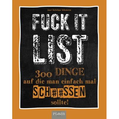 Die Fuck It List, Taschenbuch von Scheuren, Plaza, 978-3-96664-133-3