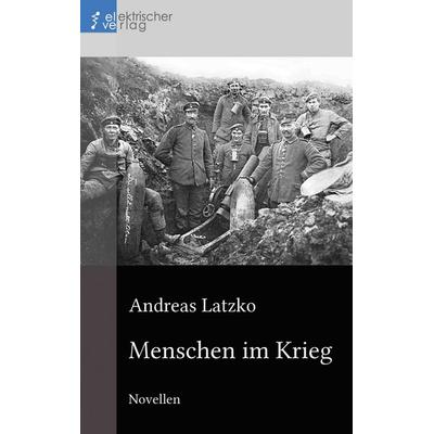 Menschen im Krieg, Taschenbuch von Andreas Latzko, Regenbrecht Verlag, 978-3-943889-51-2