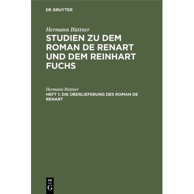 Die Überlieferung des Roman de Renart, Gebundene Ausgabe von Hermann Büttner, De Gruyter, 978-3-11-125948-2